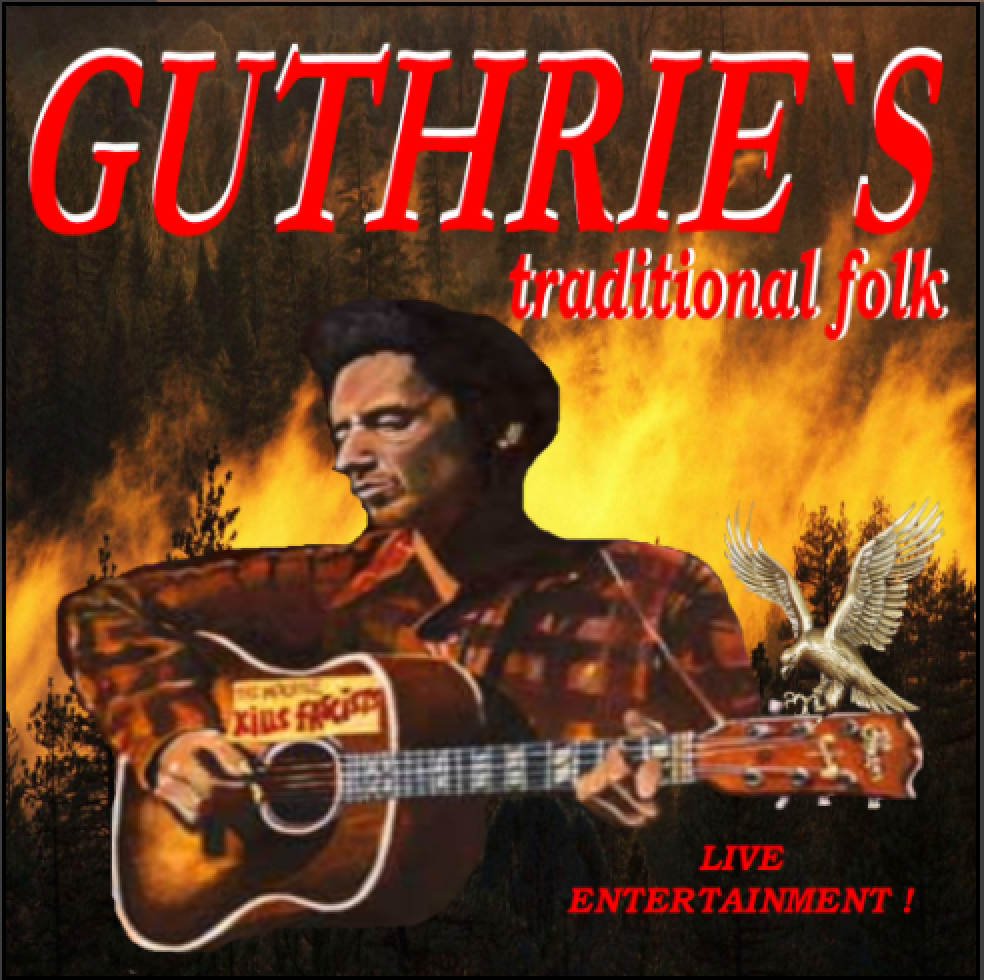 Guthrie's
traditional folk

Live
Entertainment!